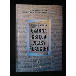 Czarna księga prasy śląskiej Tom 1. Górny Śląsk - Joachim Glensk
