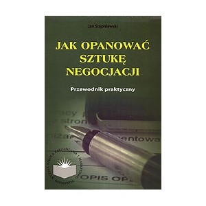 Jak opanować sztukę negocjacji - Jan Stępniewski