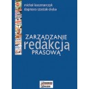 Zarządzanie redakcją prasową - Michał Kaczmarczyk, Dagmara Szastak-Zięba