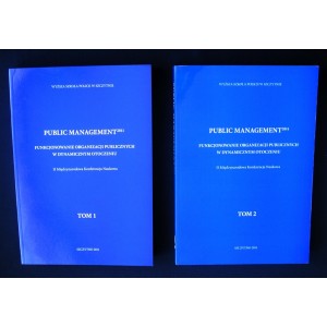 Public Management 2011. Funkcjonowanie organizacji publicznych w dynamicznym otoczeniu. Tom 1 i 2