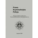 Prawo - Kryminalistyka - Policja. Księga pamiątkowa ofiarowana Profesorowi Bronisławowi Młodziejowskiemu