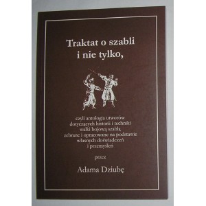 Traktat o szabli i nie tylko, czyli antologia utworów dotyczących historii i techniki walki bojową szablą
