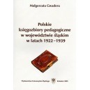 Polskie księgozbiory pedagogiczne w województwie śląskim w latach 1922-1939 - MAŁGORZATA GWADERA