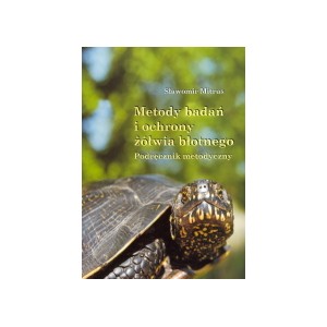 Metody badań i ochrony żółwia błotnego. Podręcznik metodyczny - SŁAWOMIR MITRUS