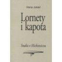 Lornety i kapota. Studia o Mickiewiczu - IRENA JOKIEL