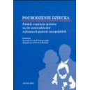 Pochodzenie dziecka. Polskie regulacje prawne na tle ustawodawstw wybranych państw europejskich