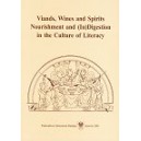 Viands, Wines and Spirits Nourishment and (In)Digestion in the Culture of Literacy. Essays in Cultural Practice