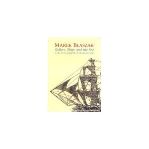 Sailors, Ships and the Sea in the Novels of Captain Frederic Marryat - MAREK BŁASZAK