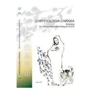 Chrystologia chińska. Teologia i Kościół w kontekście chińskim