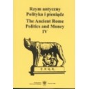 Rzym antyczny. Polityka i pieniądz / The Ancient Rome. Politics and Money. T. 4.