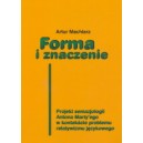 Forma i znaczenie. Projekt semazjologii Antona Marty'ego w kontekście problemu relatywizmu językowego - Artur Machlarz
