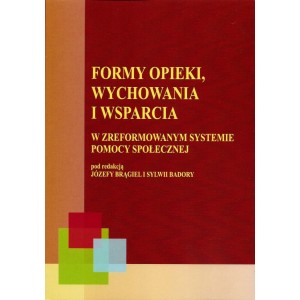 FORMY OPIEKI, WYCHOWANIA I WSPARCIA W ZREFORMOWANYM SYSTEMIE  POMOCY SPOŁECZNEJ