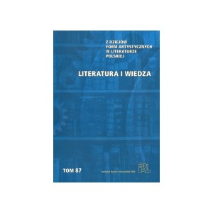 Literatura i wiedza. Z dziejów form artystycznych w literaturze polskiej. Tom 87