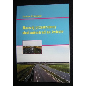 Rozwój przestrzenny sieci autostrad na świecie - Stanisław M. Koziarski