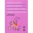 Uwarunkowania i instrumenty polityki rozwoju regionalnego w warunkach integracji europejskiej i światowego kryzysu ...