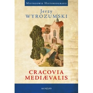 Cracovia mediaevalis - Jerzy Wyrozumski