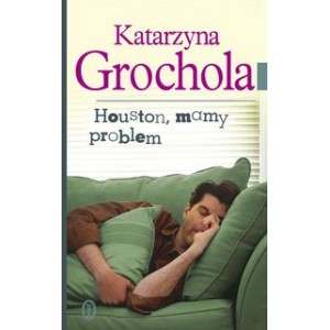 Houston mamy problem - Katarzyna Grochola