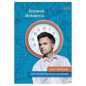 Last minute 24 h chrześcijaństwa na świecie - Szymon Hołownia