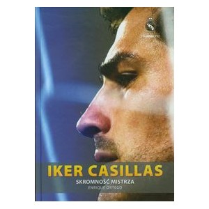 Iker Casillas Skromność mistrza - Enrique Ortego
