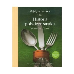 Historia polskiego smaku - Maja i Jan Łozińscy