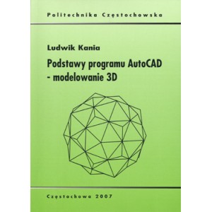 Podstawy programu AutoCAD - modelowanie 3D - Ludwik Kania