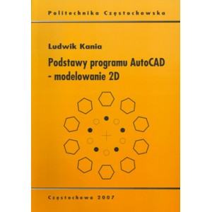 Podstawy programu AutoCAD - modelowanie 2D - Ludwik Kania