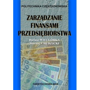 Zarządzanie finansami przedsiębiorstwa - Dariusz Wielgórka, Mariusz Chudzicki