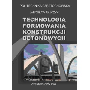 Technologia formowania konstrukcji betonowych - Jarosław Rajczyk