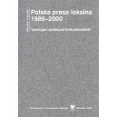 Polska prasa lokalna 1989–2000. Typologia i społeczne funkcjonowanie - MARIAN GIERULA