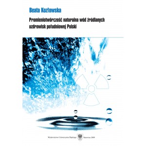 Promieniotwórczość naturalna wód źródlanych uzdrowisk południowej Polski — Beata Kozłowska