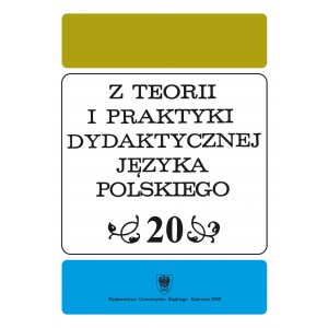 Z teorii i praktyki dydaktycznej języka polskiego Tom 20