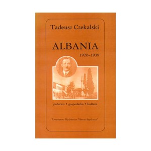 Albania 1920 - 1939. Państwo - gospodarka - kultura