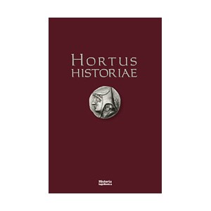 Hortus Historiae. Księga pamiątkowa ku czci Profesora Józefa Wolskiego w setną rocznicę urodzin