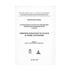 Zdrowie publiczne w Galicji w dobie autonomii - Franaszek P.