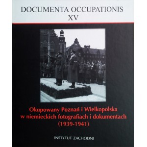 Okupowany Poznań i Wielkopolska w niemieckich fotografiach i dokumentach (1939-1941)