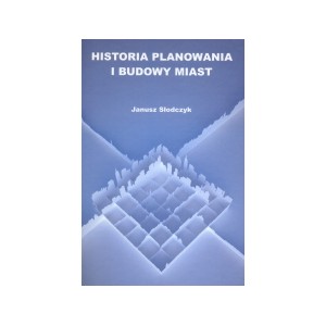Historia planowania i budowy miast - Janusz Słodczyk