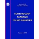 Ruch drogowy. Rozmówki polsko-niemieckie - Anna Gieryk, Stanisław Kulawiec