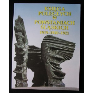 Księga poległych w powstaniach śląskich 1919 — 1920 — 1921