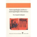 Antropologia kultury – antropologia literatury. Na tropach koligacji