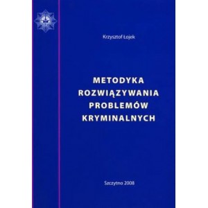 Metodyka rozwiązywania problemów kryminalnych - KRZYSZTOF ŁOJEK