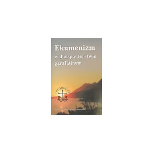 Ekumenizm w duszpasterstwie parafialnym