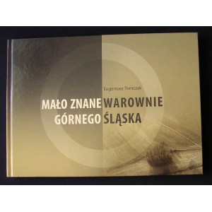Mało znane warownie Górnego Śląska - Eugeniusz Tomczak