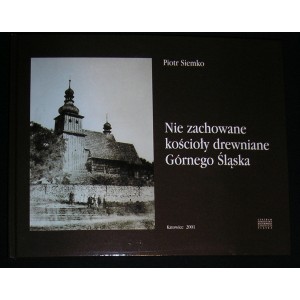 Nie zachowane kościoły drewniane Górnego Śląska - Piotr Siemko