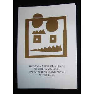Badania archeologiczne na Górnym Śląsku i ziemiach pogranicznych w 1998 roku