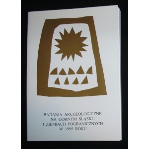 Badania archeologiczne na Górnym Śląsku i ziemiach pogranicznych w 1995 roku