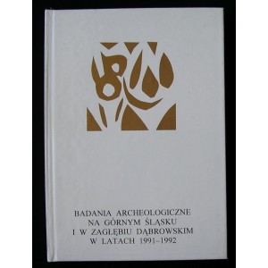 Badania archeologiczne na Górnym Śląsku i w Zagłębiu Dąbrowskim w latach 1991-1992