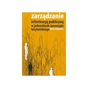Zarządzanie informacją publiczną w jednostkach samorządu terytorialnego - Dušan Bogdanov