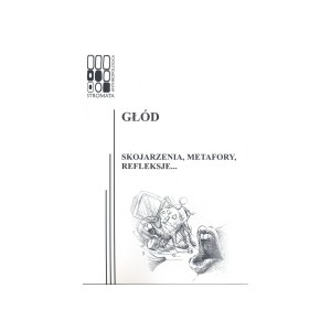 Głód - Skojarzenia, metafory, refleksje...