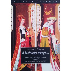 A bliźniego swego... Kościoły w Niemczech wobec „problemu żydowskiego" - Anna Wolff-Powęska