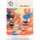 Reforma oświaty a praktyka edukacji wczesnoszkolnej - ANNA GAJDZICA